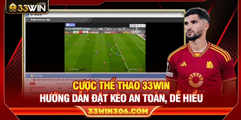 Cược Thể Thao 33WIN – Hướng Dẫn Đặt Kèo An Toàn, Dễ Hiểu 1 Cược Thể Thao 33WIN – Hướng Dẫn Đặt Kèo An Toàn, Dễ Hiểu