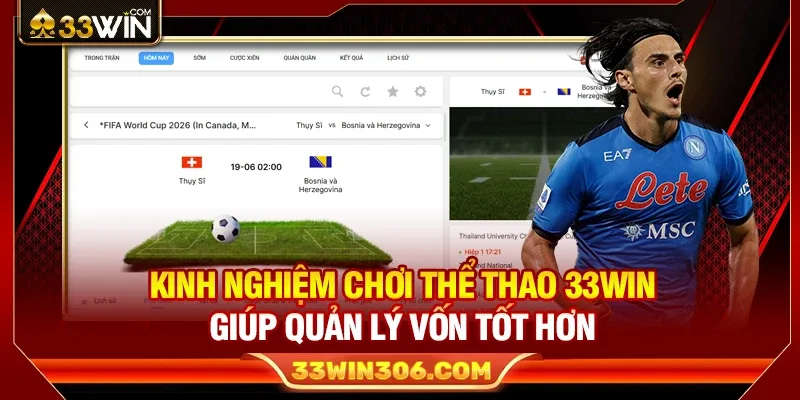 Kinh Nghiệm Thể Thao 33WIN Giúp Quản Lý Vốn Tốt Hơn