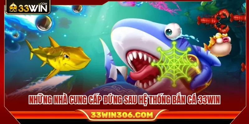 Bắn Cá 33WIN 3 Các đơn vị phát triển game đang hợp tác cùng 33 WIN