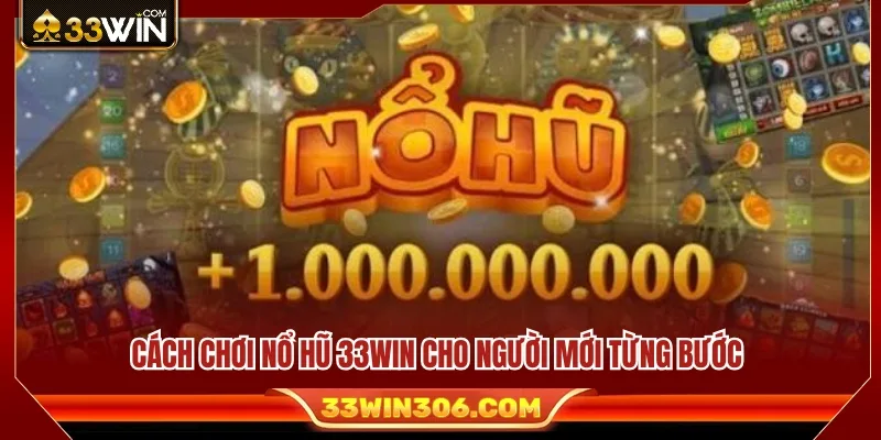 Cách Chơi Nổ Hũ 33WIN – Hướng Dẫn Quay Slot Cho Người Mới 3 Hướng dẫn cách chơi Nổ hũ 33WIN chi tiết