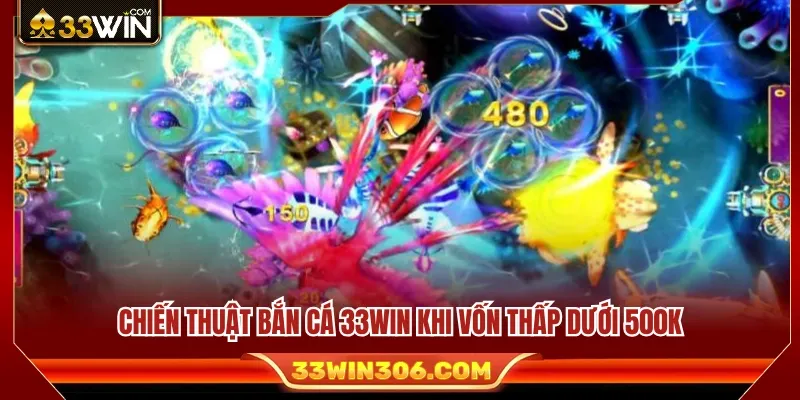 Chiến Thuật Bắn Cá 33WIN Theo Từng Mức Vốn Người Chơi 2 Chiến thuật bắn cá 33WIN hiệu quả với ngân sách dưới 500K