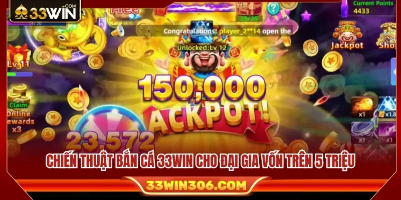 Chiến Thuật Bắn Cá 33WIN Theo Từng Mức Vốn Người Chơi 4 Phương pháp chơi phù hợp với người có mức vốn lớn