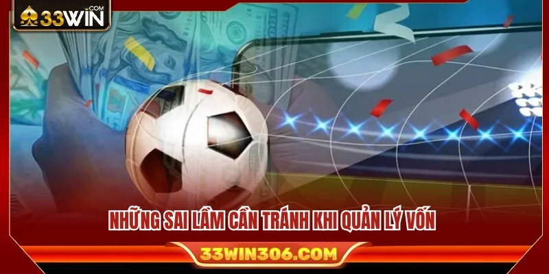 Sai lầm dễ dẫn đến mất cân bằng vốn khi tham gia cược 