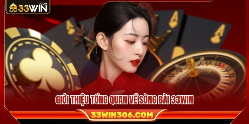 Sòng Bài 33WIN 1 Tổng quan những điểm nổi bật của sòng bài 33WIN