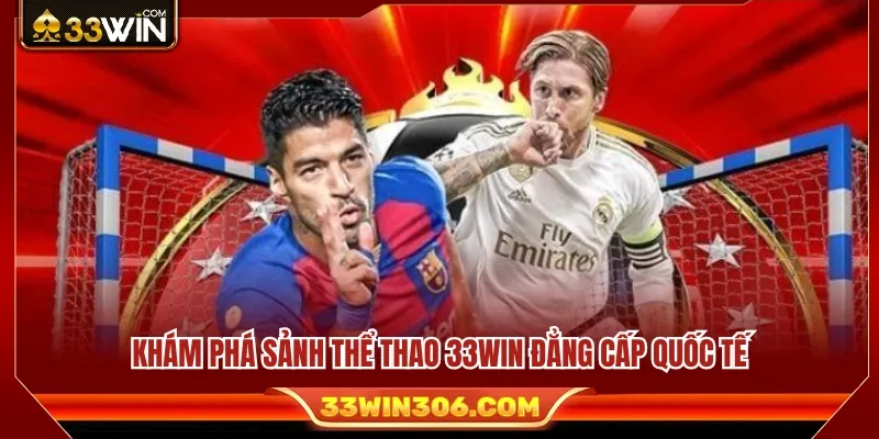 Thể Thao 33WIN 1 Khám phá sảnh thể thao trực tuyến đẳng cấp tại 33WIN