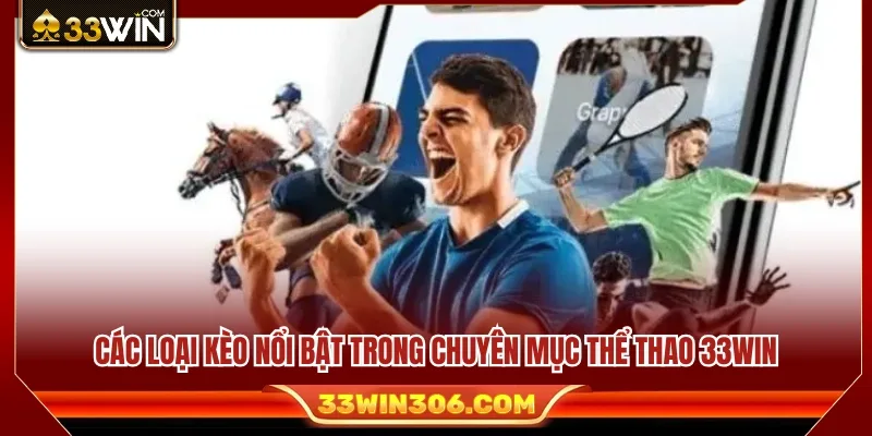 Thể Thao 33WIN 2 Danh sách các loại kèo được ưa chuộng
