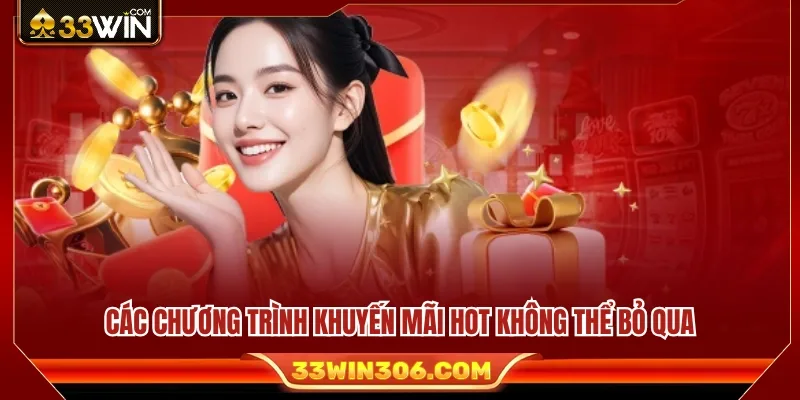 Về Chúng Tôi 33WIN 4 Tổng hợp những ưu đãi hấp dẫn đang diễn ra tại 33 WIN