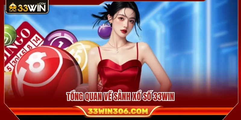 Xổ Số 33WIN 1 Giới thiệu tổng thể về sảnh xổ số 33WIN